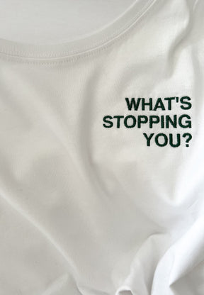 WHAT'S STOPPING YOU Shirt White